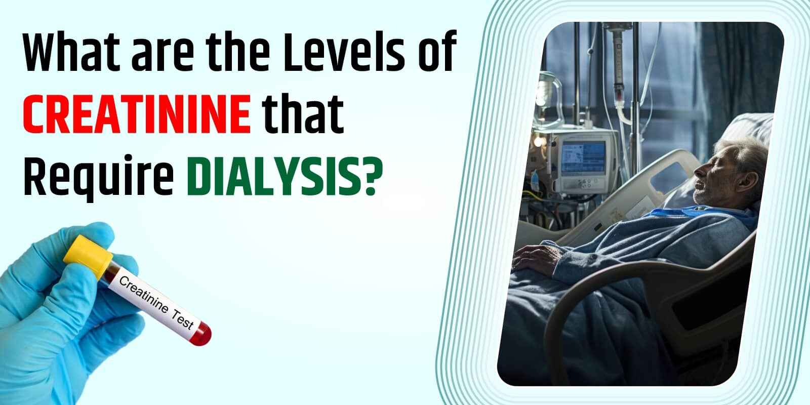 What are the Levels of Creatinine that Require Dialysis?